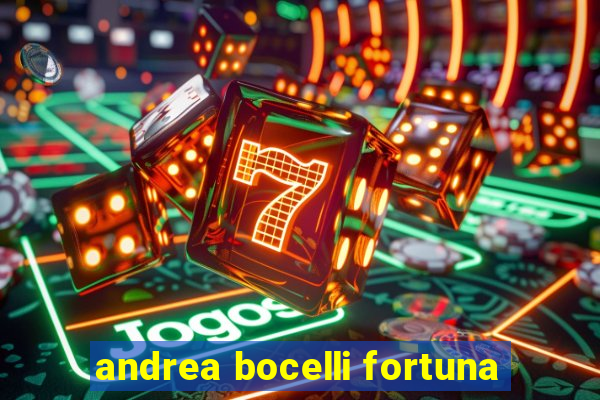 andrea bocelli fortuna